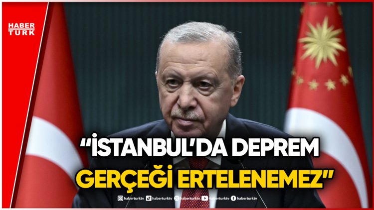 Cumhurbaşkanı Erdoğan'dan Deprem Uyarısı!
