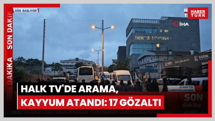 Halk TV'de arama, kayyum atandı: 17 gözaltı
