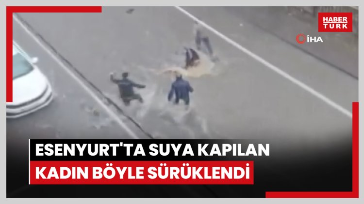 Esenyurt'ta suya kapılan kadın böyle sürüklendi