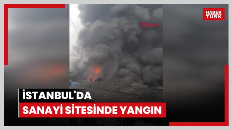 İstanbul'da sanayi sitesinde yangın