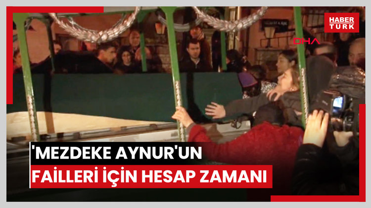 'Mezdeke Aynur'un failleri için hesap zamanı