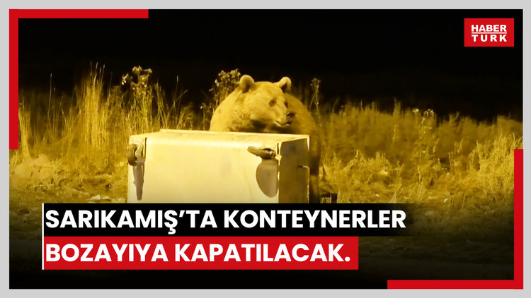 Sarıkamış'ta çöp konteynerleri bozayıların erişemeyeceği hale getirilecek