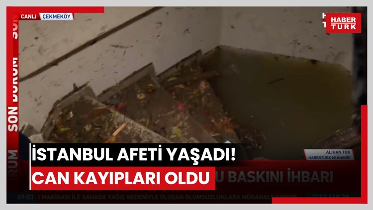 İstanbul afeti yaşadı! Can kayıpları oldu