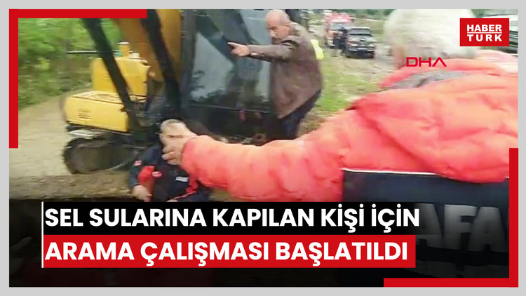 Sel sularına kapılan kişi için arama çalışmaları başlatıldı