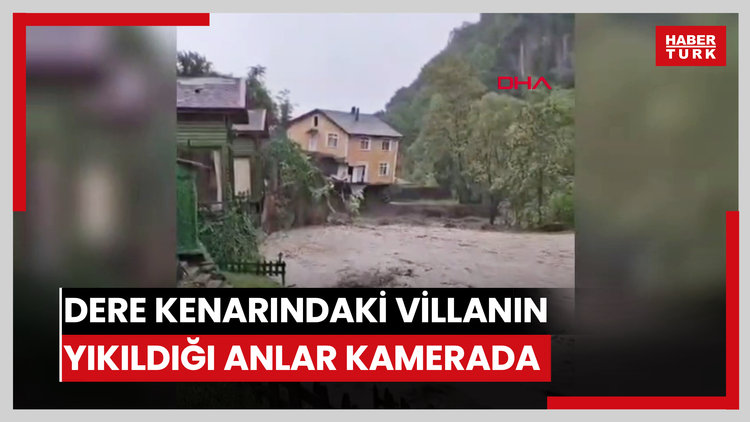 Dere kenarındaki villanın yıkıldığı anlar kamerada