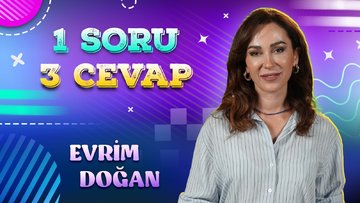 Evrim Doğan ile 1 Soru 3 Cevap