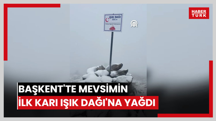 Başkent'te mevsimin ilk karı Işık Dağı'na yağdı