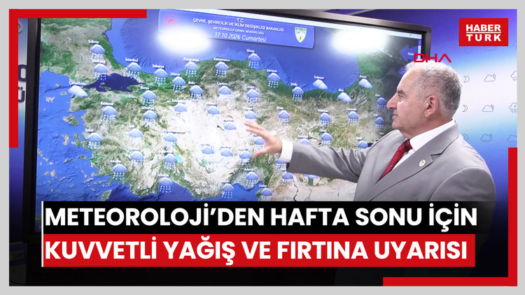 Meteoroloji'den hafta sonu için kuvvetli yağış ve fırtına uyarısı