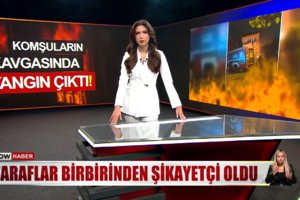 Komşuların kavgasında yangın çıktı!