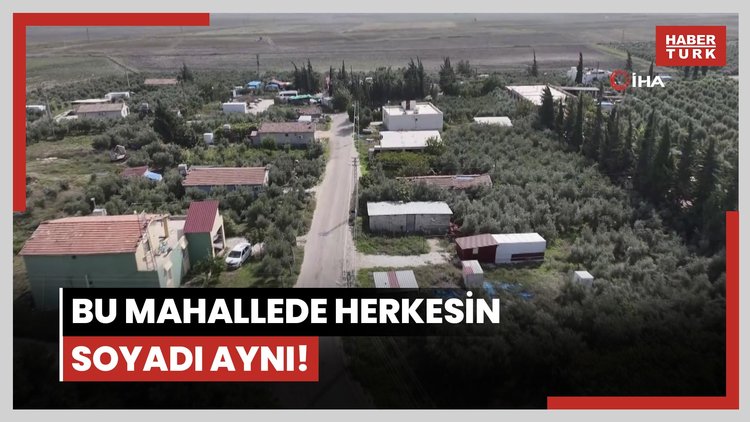 Bu mahallede herkesin soyadı aynı!