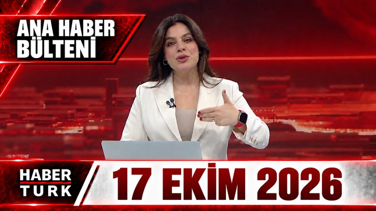 Hülya Hökenek ile Habertürk Hafta Sonu Ana Haber - 17 Ekim 2026