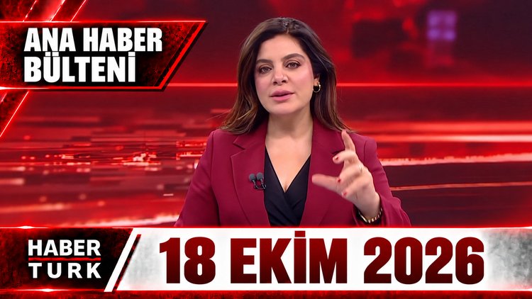 Hülya Hökenek ile Habertürk Hafta Sonu Ana Haber - 18 Ekim 2026