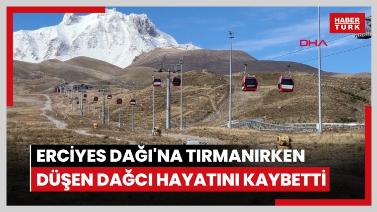 Erciyes Dağı'na tırmanırken düşen dağcı hayatını kaybetti