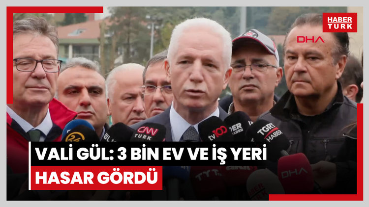 Vali Gül: 3 bin ev ve iş yeri hasar gördü