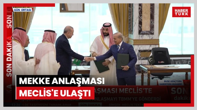 Mekke Anlaşması Meclis'e ulaştı