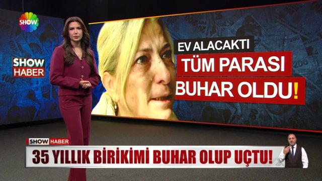 35 yıllık birikimi buhar oldu!