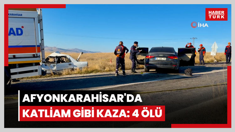 Afyonkarahisar'da katliam gibi kaza: 4 ölü