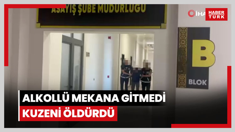 Alkollü mekana gitmedi kuzeni öldürdü