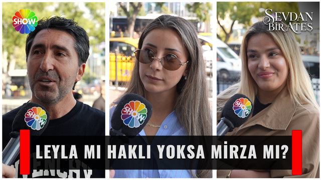 Leyla mı haklı yoksa Mirza mı?