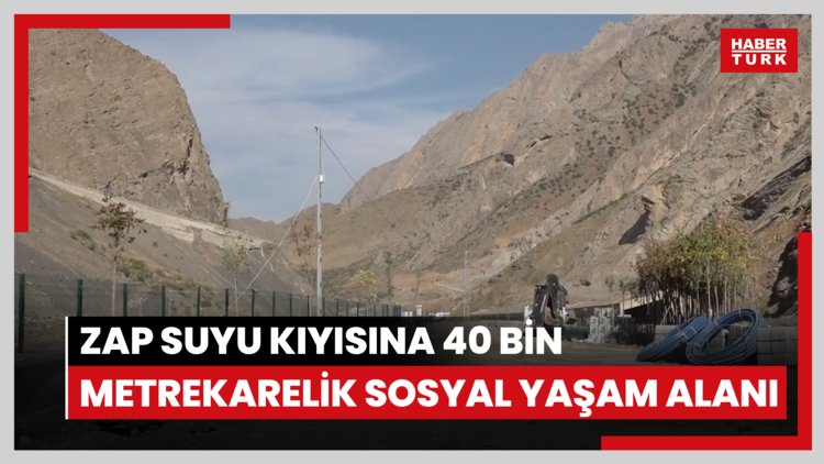 Zap Suyu kıyısına 40 bin metrekarelik sosyal yaşam alanı