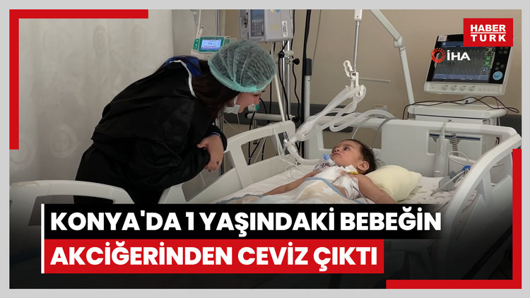 Konya'da 1 yaşındaki bebeğin akciğerinden ceviz çıktı