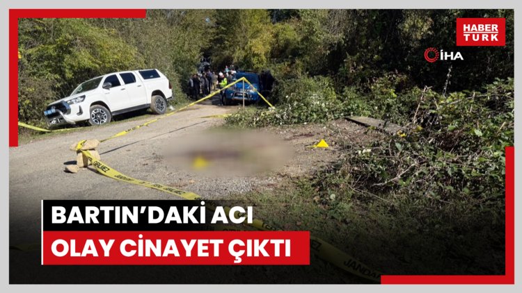 Bartın'daki acı olay cinayet çıktı