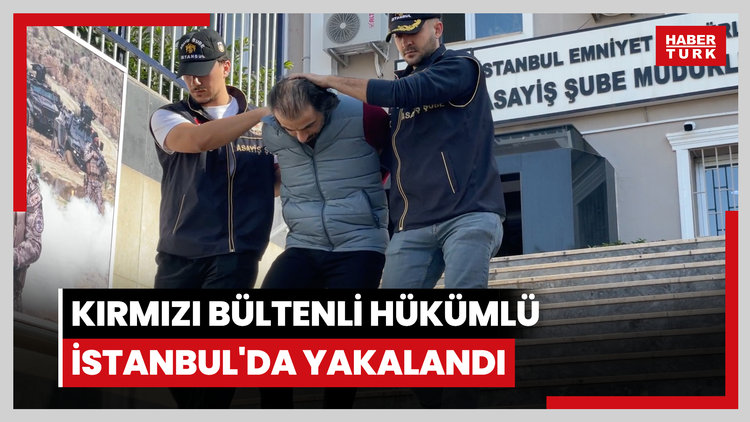Kırmızı bültenli hükümlü İstanbul'da yakalandı
