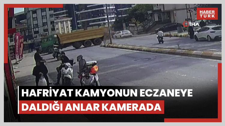 Pendik'te hafriyat kamyonun eczaneye daldığı anlar kamerada
