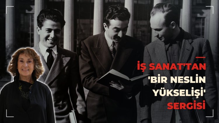 İş Sanat'tan 'Bir Neslin Yükselişi' sergisi