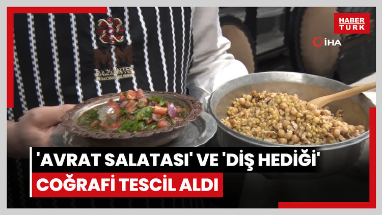 'Avrat salatası' ve 'Diş hediği' coğrafi tescil aldı