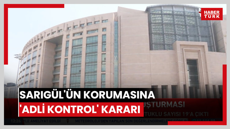 Sarıgül'ün korumasına 'adli kontrol' kararı