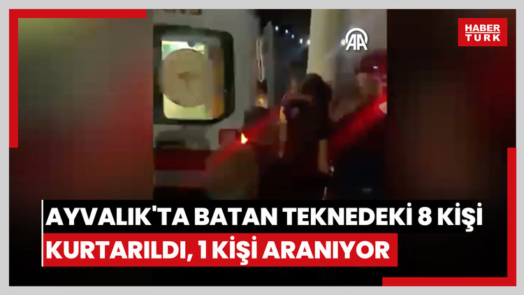 Ayvalık'ta batan teknedeki 8 kişi kurtarıldı, 1 kişi aranıyor