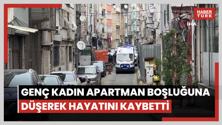 Şişli'de çatıya çıkan genç kadın apartman boşluğuna düşerek hayatını kaybetti
