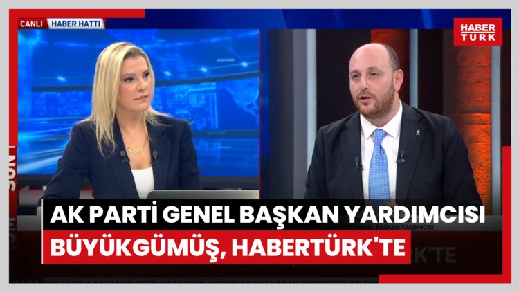 AK Parti Genel Başkan Yardımcısı Büyükgümüş, Habertürk'te