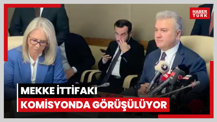 Mekke İttifakı komisyonda görüşülüyor