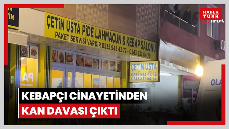 Kebapçı cinayetinden kan davası çıktı
