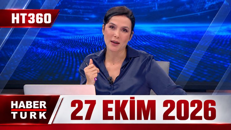 Dilek Gül ile HT 360 - 27 Ekim 2026