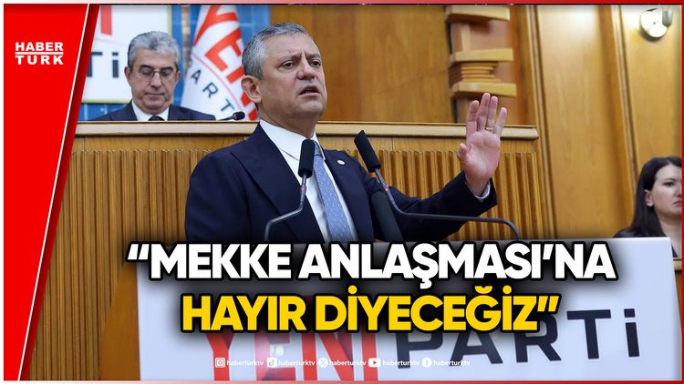 YENİ Parti Lideri Özgür Özel'den 'Mekke Anlaşması' Tepkisi