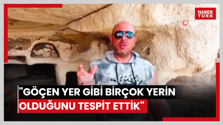 "Göçen yer gibi birçok yerin olduğunu tespit ettik"