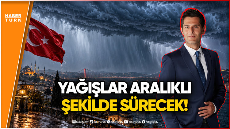 Meteoroloji Uyardı: TÜRKİYE'Yİ YENİ YAĞIŞ DALGASI VURACAK!