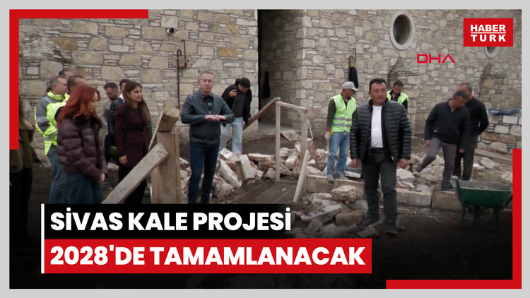 Sivas Kale Projesi 2028'de tamamlanacak