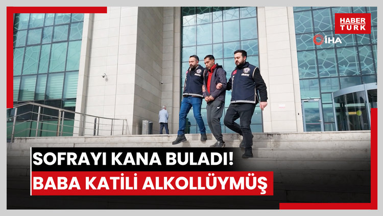 Sofrayı kana buladı! Baba katili alkollüymüş