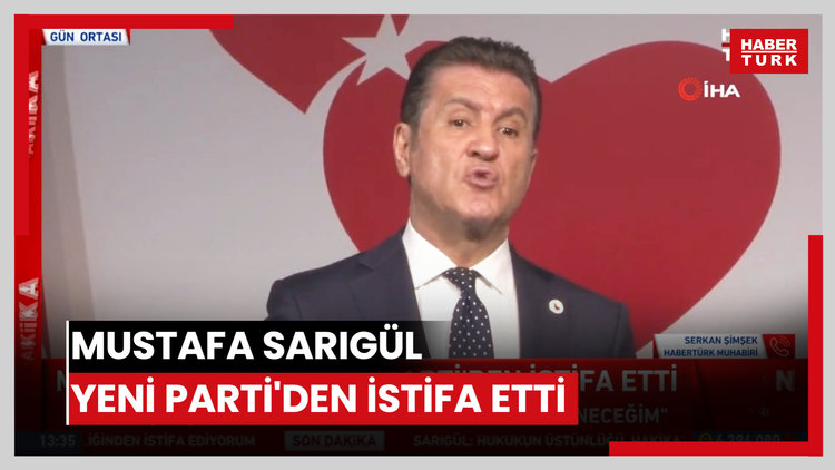Mustafa Sarıgül Yeni Parti'den istifa etti