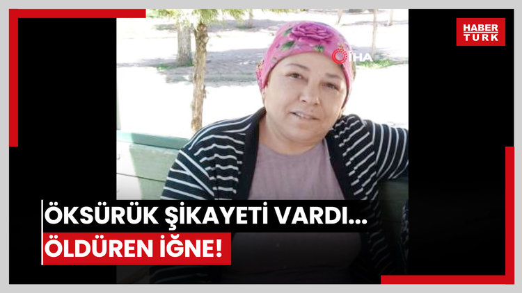 Öksürük şikayeti vardı... Öldüren iğne!
