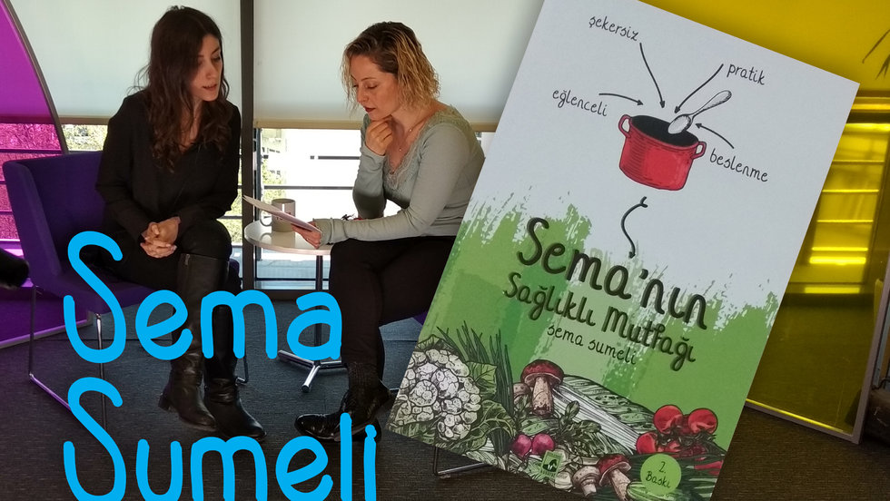 Sema&#039;nın Sağlıklı Mutfağı - Sema Sumeli anlatıyor